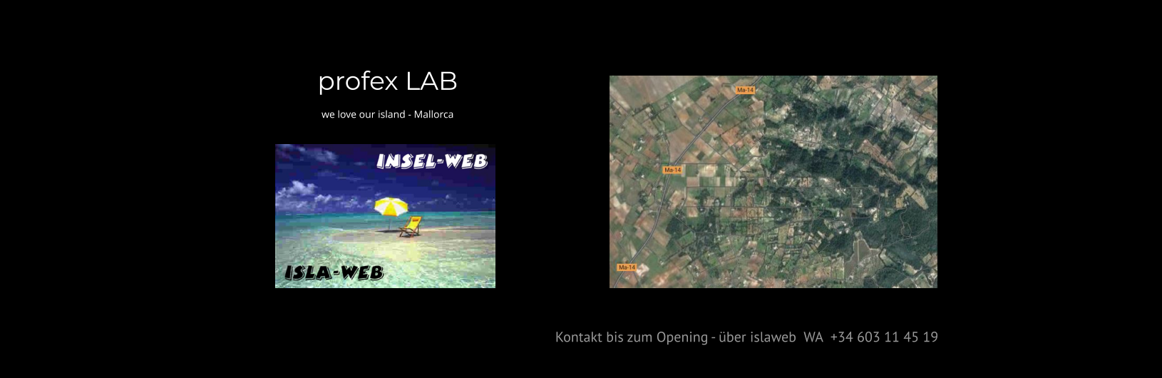profex LAB we love our island - Mallorca   Kontakt bis zum Opening - über islaweb  WA  +34 603 11 45 19